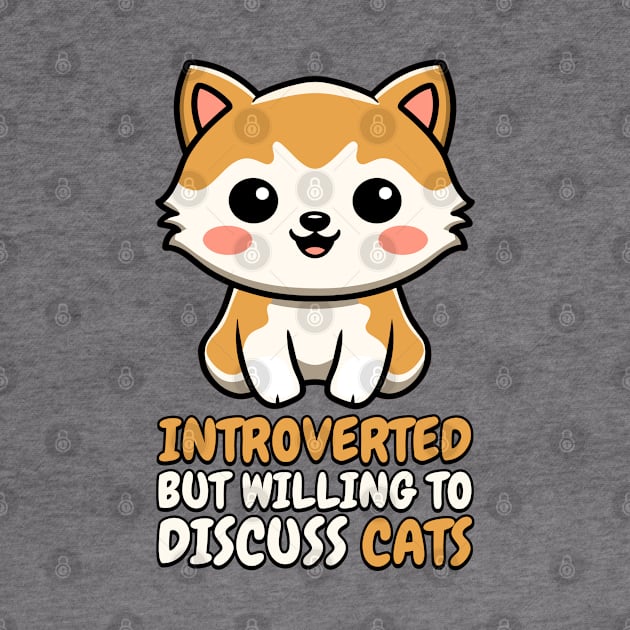 Introverted But Willing To Discuss Cats! Cute Kitten Cartoon by Cute And Punny